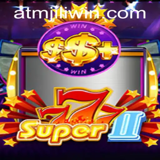 Explore the Exciting World of Super777II with ATMjili